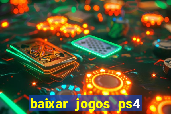 baixar jogos ps4 desbloqueado pkg